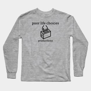 Poor Life Choices Productions Long Sleeve T-Shirt